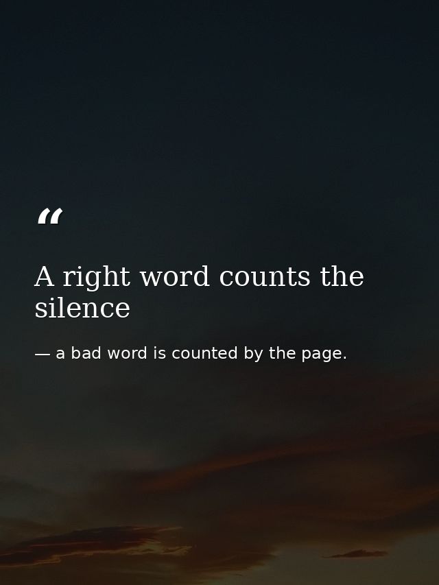 A right word counts the silence — a bad word is counted by the page.