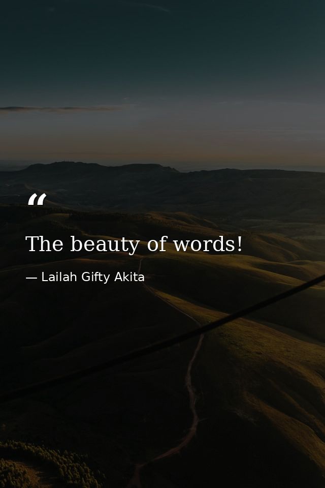 The beauty of words! — Lailah Gifty Akita
