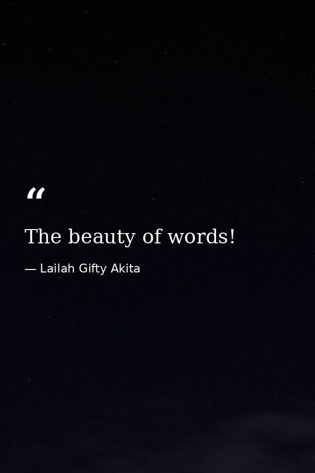 The beauty of words! — Lailah Gifty Akita