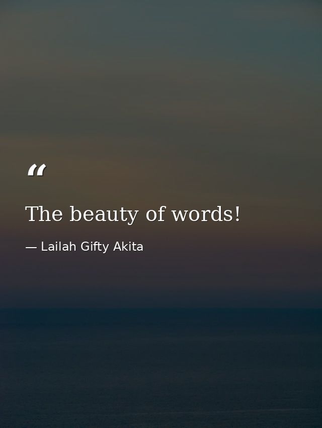 The beauty of words! — Lailah Gifty Akita