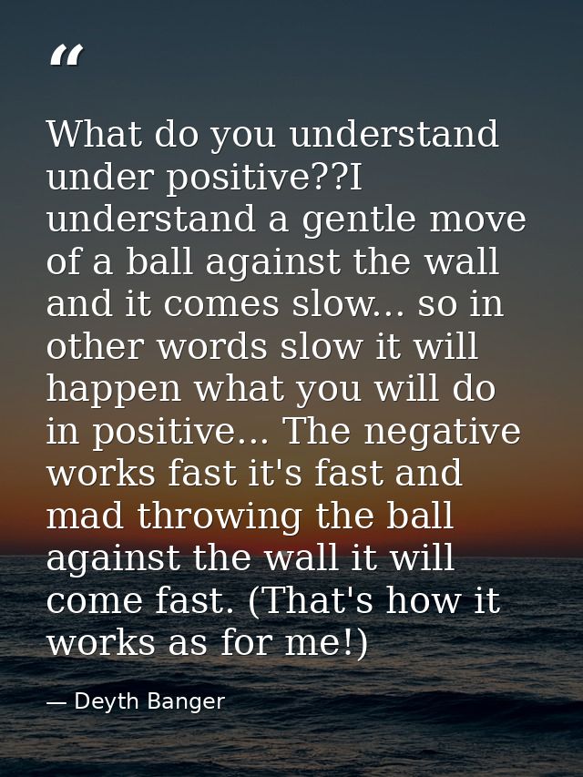 What do you understand under positive??I understand a gentle move of a ball against the wall and it comes slow... so in  — Deyth Banger