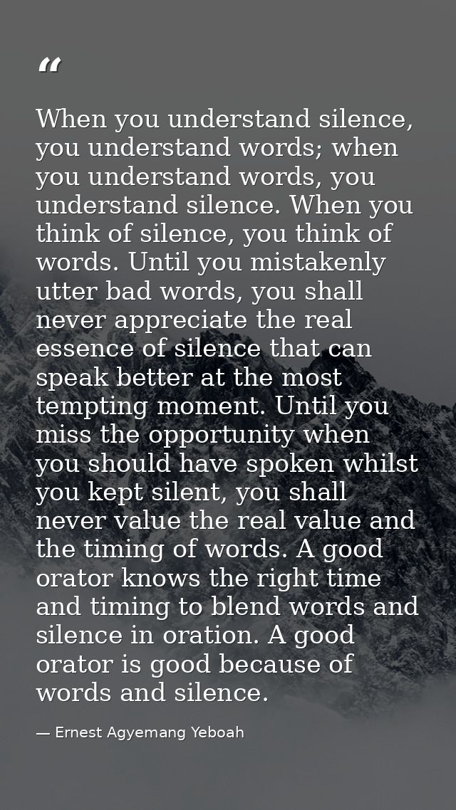 When you understand silence, you understand words; when you understand words, you understand silence. When you think of  — Ernest Agyemang Yeboah