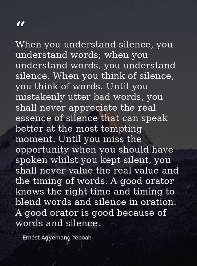 When you understand silence, you understand words; when you understand words, you understand silence. When you think of  — Ernest Agyemang Yeboah