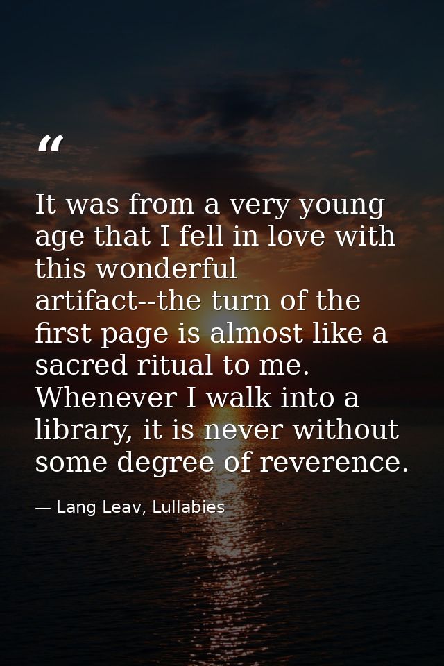 It was from a very young age that I fell in love with this wonderful artifact--the turn of the first page is almost like — Lang Leav, Lullabies