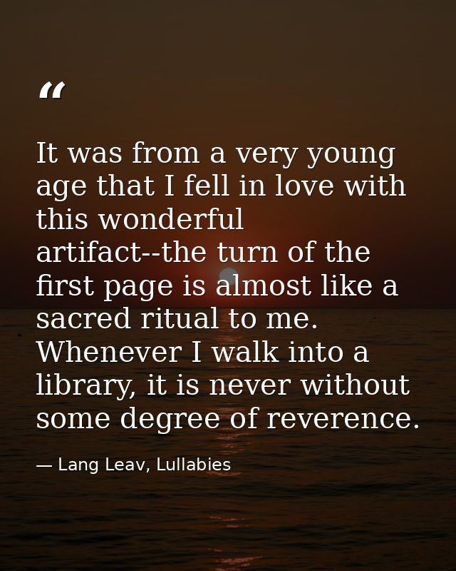 It was from a very young age that I fell in love with this wonderful artifact--the turn of the first page is almost like — Lang Leav, Lullabies