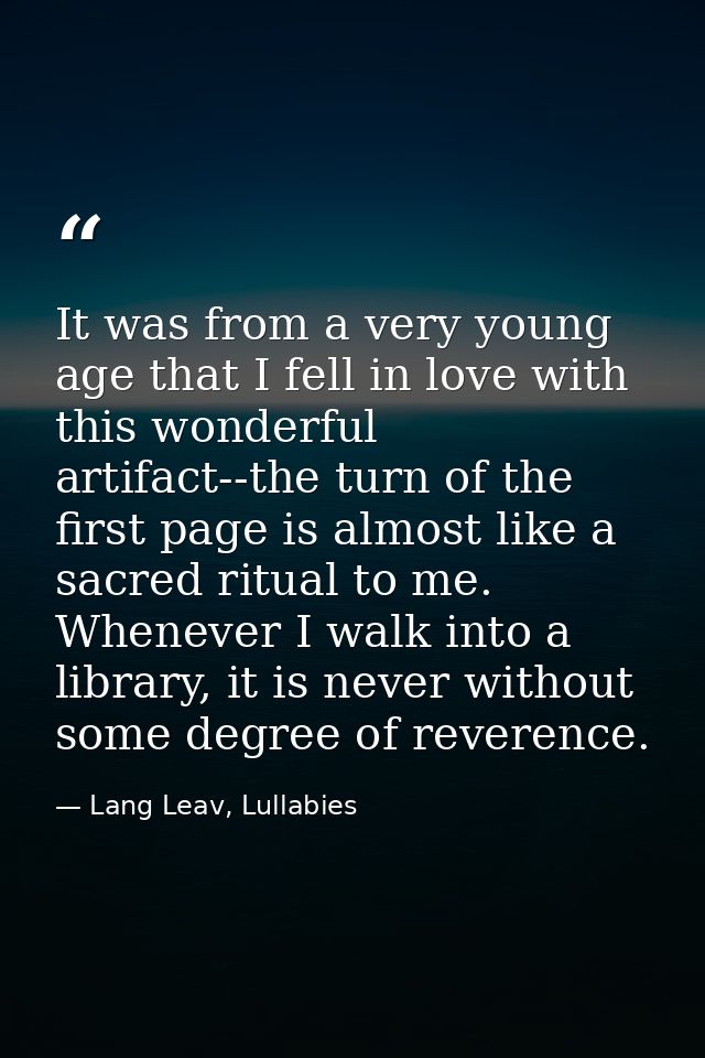 It was from a very young age that I fell in love with this wonderful artifact--the turn of the first page is almost like — Lang Leav, Lullabies
