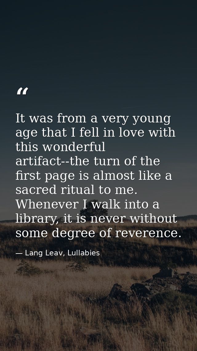 It was from a very young age that I fell in love with this wonderful artifact--the turn of the first page is almost like — Lang Leav, Lullabies