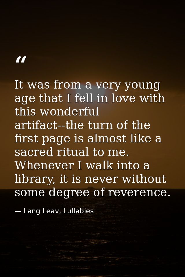 It was from a very young age that I fell in love with this wonderful artifact--the turn of the first page is almost like — Lang Leav, Lullabies