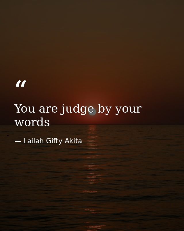 You are judge by your words — Lailah Gifty Akita