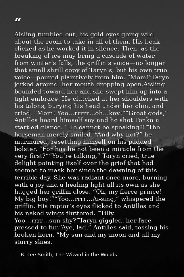 Aisling tumbled out, his gold eyes going wild about the room to take in all of them. His beak clicked as he worked it in — R. Lee Smith, The Wizard in the Woods