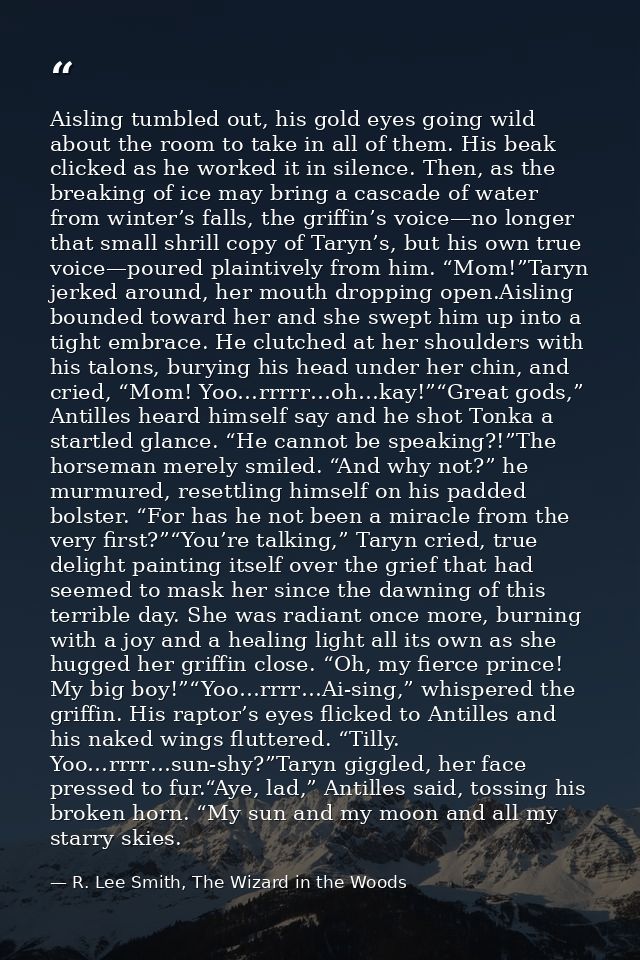 Aisling tumbled out, his gold eyes going wild about the room to take in all of them. His beak clicked as he worked it in — R. Lee Smith, The Wizard in the Woods