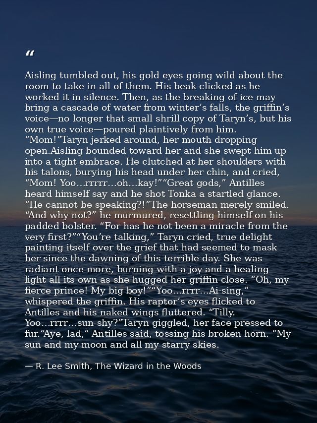 Aisling tumbled out, his gold eyes going wild about the room to take in all of them. His beak clicked as he worked it in — R. Lee Smith, The Wizard in the Woods