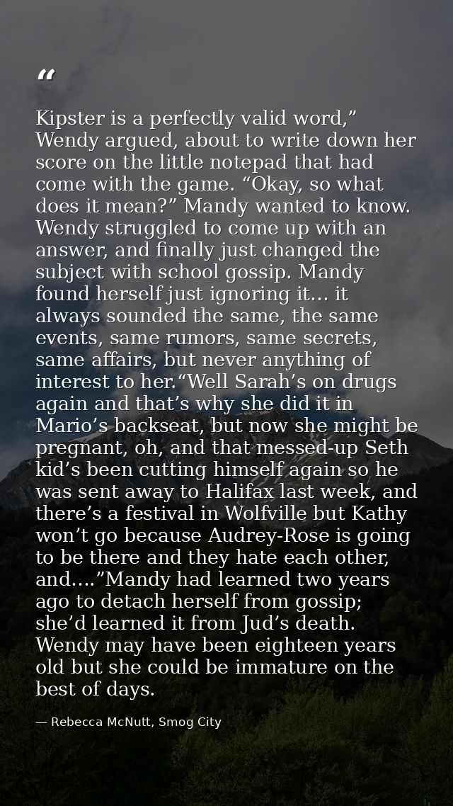 Kipster is a perfectly valid word,” Wendy argued, about to write down her score on the little notepad that had come with — Rebecca McNutt, Smog City