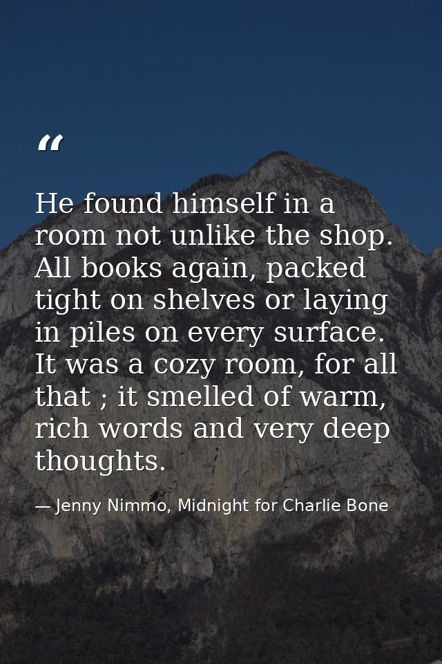 He found himself in a room not unlike the shop. All books again, packed tight on shelves or laying in piles on every sur — Jenny Nimmo, Midnight for Charlie Bone