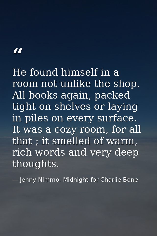 He found himself in a room not unlike the shop. All books again, packed tight on shelves or laying in piles on every sur — Jenny Nimmo, Midnight for Charlie Bone