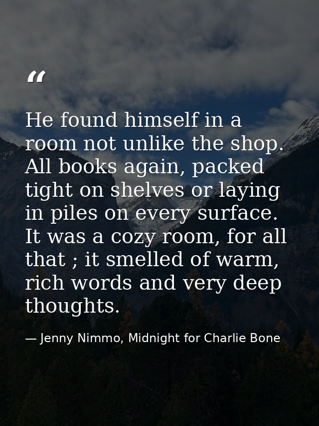 He found himself in a room not unlike the shop. All books again, packed tight on shelves or laying in piles on every sur — Jenny Nimmo, Midnight for Charlie Bone