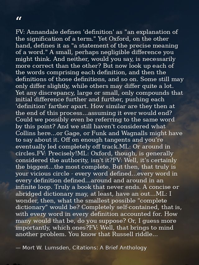 FV: Annandale defines 'definition' as "an explanation of the signification of a term." Yet Oxford, on the other hand, de — Mort W. Lumsden, Citations: A Brief Anthology
