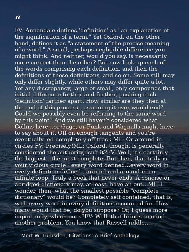 FV: Annandale defines 'definition' as "an explanation of the signification of a term." Yet Oxford, on the other hand, de — Mort W. Lumsden, Citations: A Brief Anthology