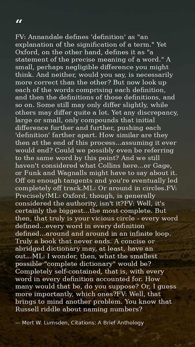 FV: Annandale defines 'definition' as "an explanation of the signification of a term." Yet Oxford, on the other hand, de — Mort W. Lumsden, Citations: A Brief Anthology