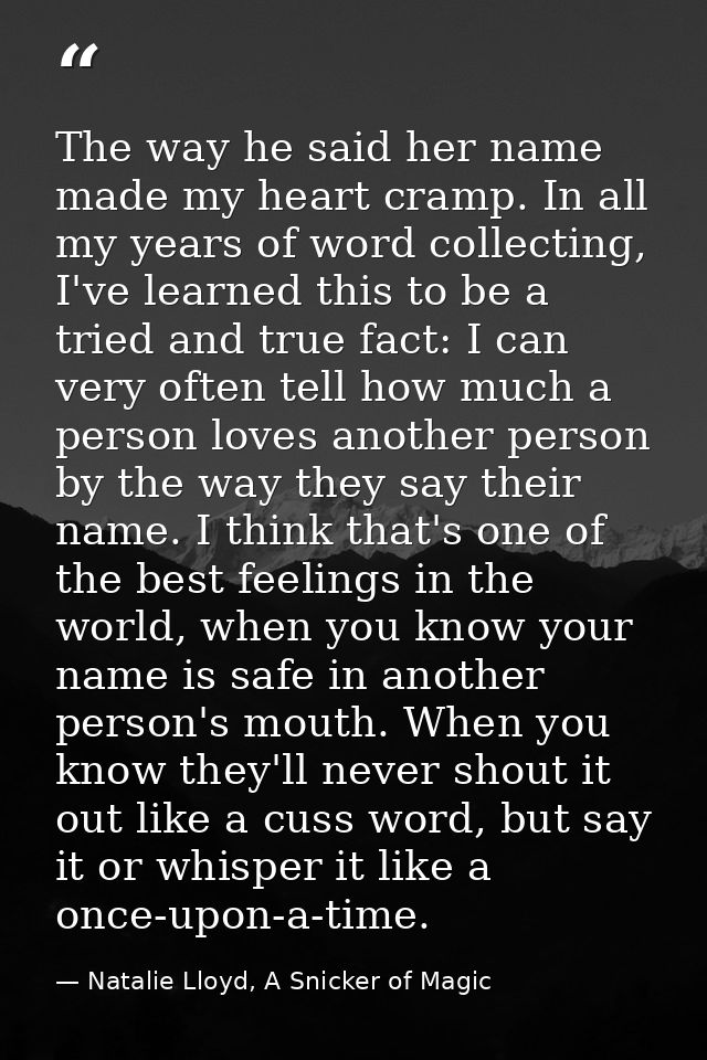 The way he said her name made my heart cramp. In all my years of word collecting, I've learned this to be a tried and tr — Natalie Lloyd, A Snicker of Magic