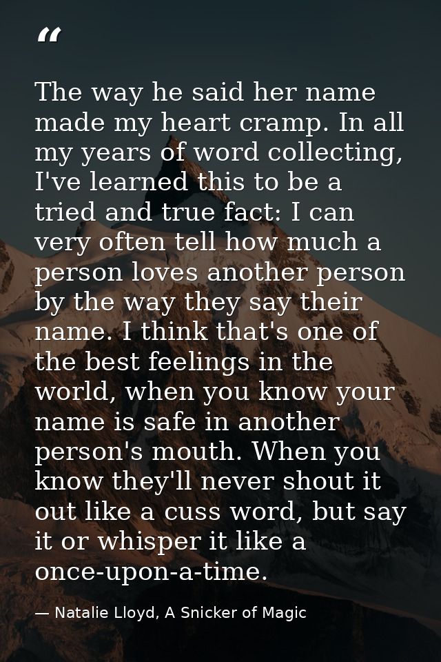 The way he said her name made my heart cramp. In all my years of word collecting, I've learned this to be a tried and tr — Natalie Lloyd, A Snicker of Magic