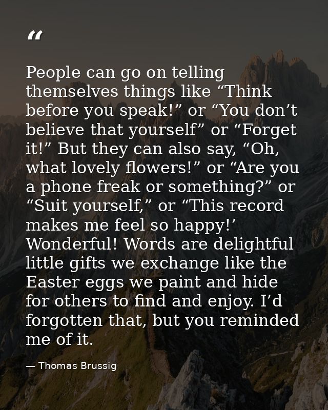People can go on telling themselves things like “Think before you speak!” or “You don’t believe that yourself” or “Forge — Thomas Brussig
