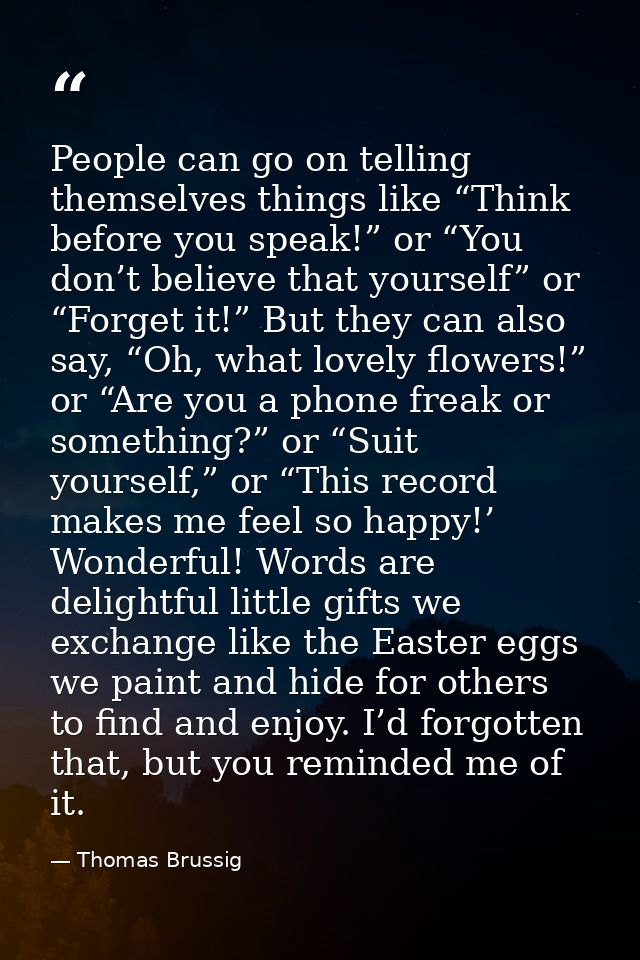 People can go on telling themselves things like “Think before you speak!” or “You don’t believe that yourself” or “Forge — Thomas Brussig