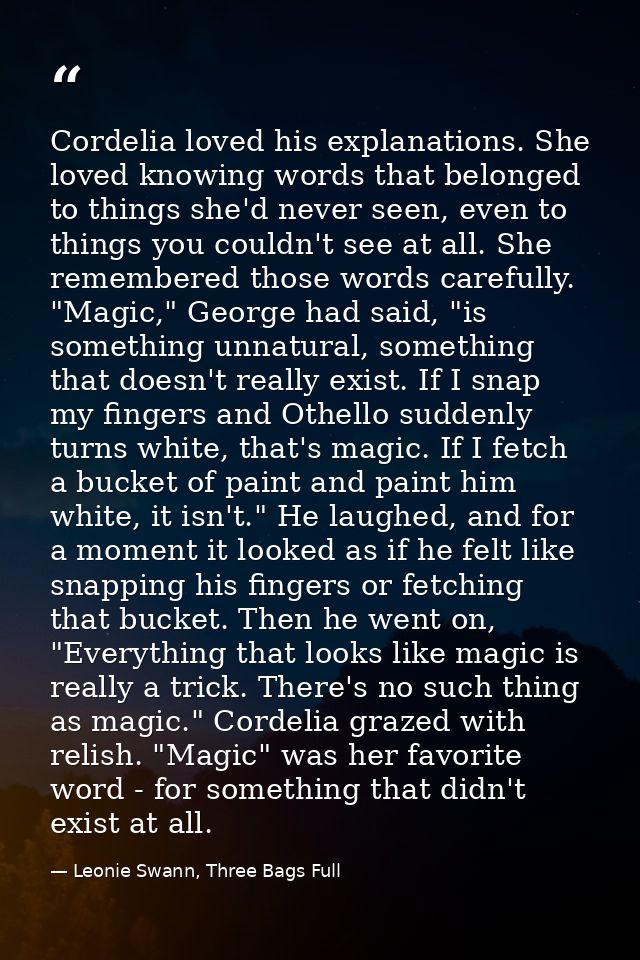 Cordelia loved his explanations. She loved knowing words that belonged to things she'd never seen, even to things you co — Leonie Swann, Three Bags Full