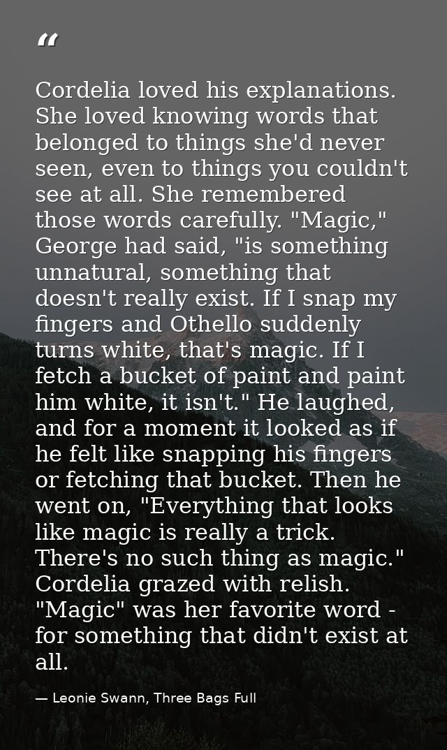 Cordelia loved his explanations. She loved knowing words that belonged to things she'd never seen, even to things you co — Leonie Swann, Three Bags Full