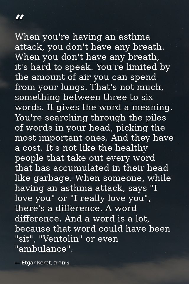 When you're having an asthma attack, you don't have any breath. When you don't have any breath, it's hard to speak. You' — Etgar Keret, צינורות