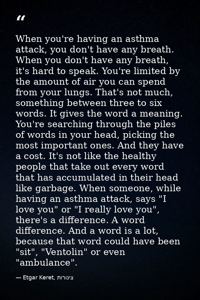 When you're having an asthma attack, you don't have any breath. When you don't have any breath, it's hard to speak. You' — Etgar Keret, צינורות