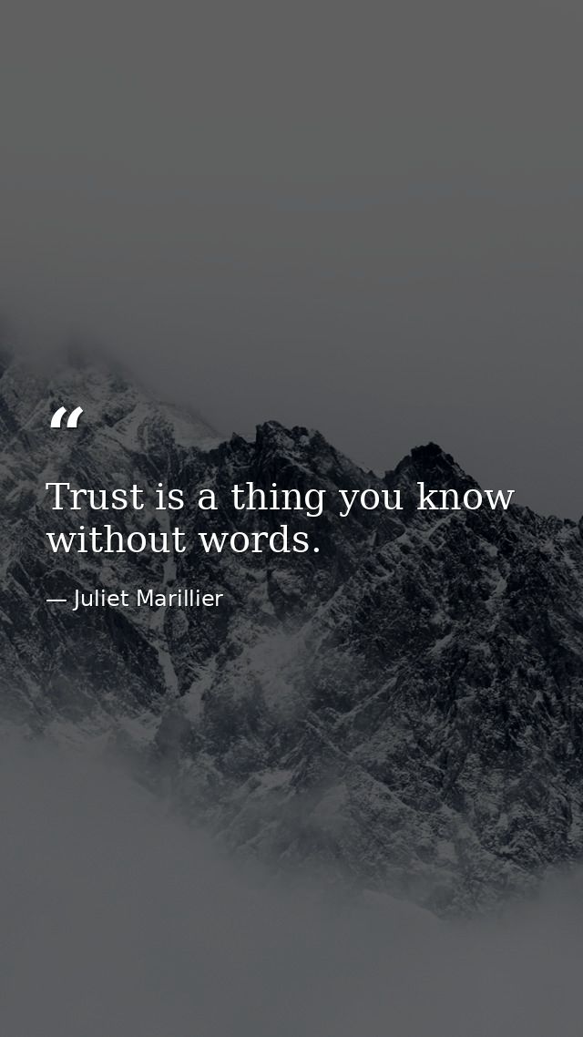 Trust is a thing you know without words. — Juliet Marillier