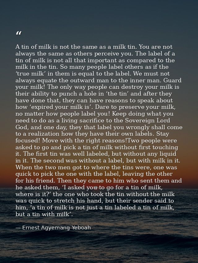 A tin of milk is not the same as a milk tin. You are not always the same as others perceive you. The label of a tin of m — Ernest Agyemang Yeboah