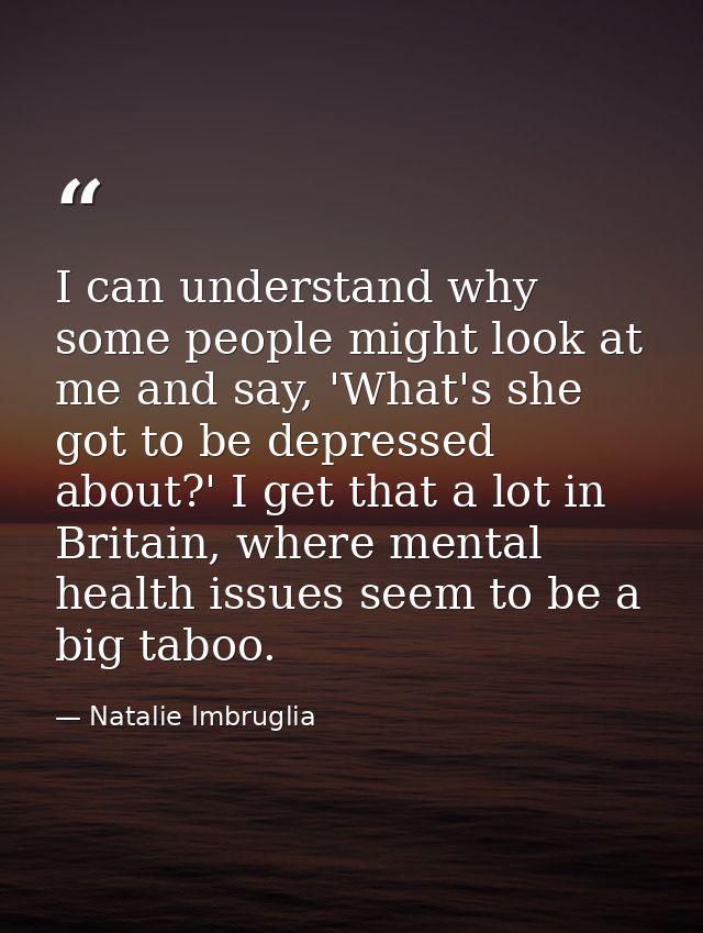 I can understand why some people might look at me and say, 'What's she got to be depressed about?' I get that a lot in B — Natalie Imbruglia