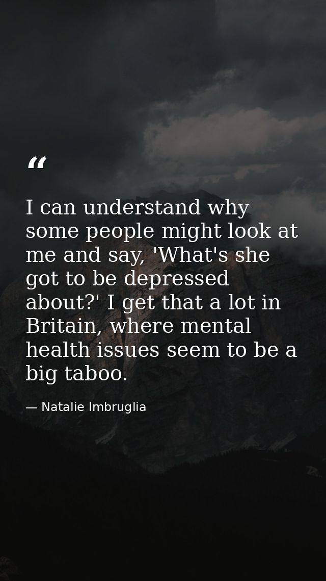 I can understand why some people might look at me and say, 'What's she got to be depressed about?' I get that a lot in B — Natalie Imbruglia