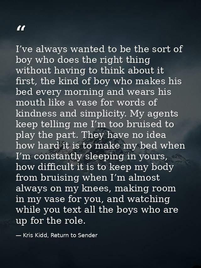 I’ve always wanted to be the sort of boy who does the right thing without having to think about it first, the kind of bo — Kris Kidd, Return to Sender