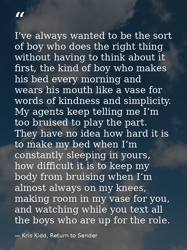I’ve always wanted to be the sort of boy who does the right thing without having to think about it first, the kind of bo — Kris Kidd, Return to Sender