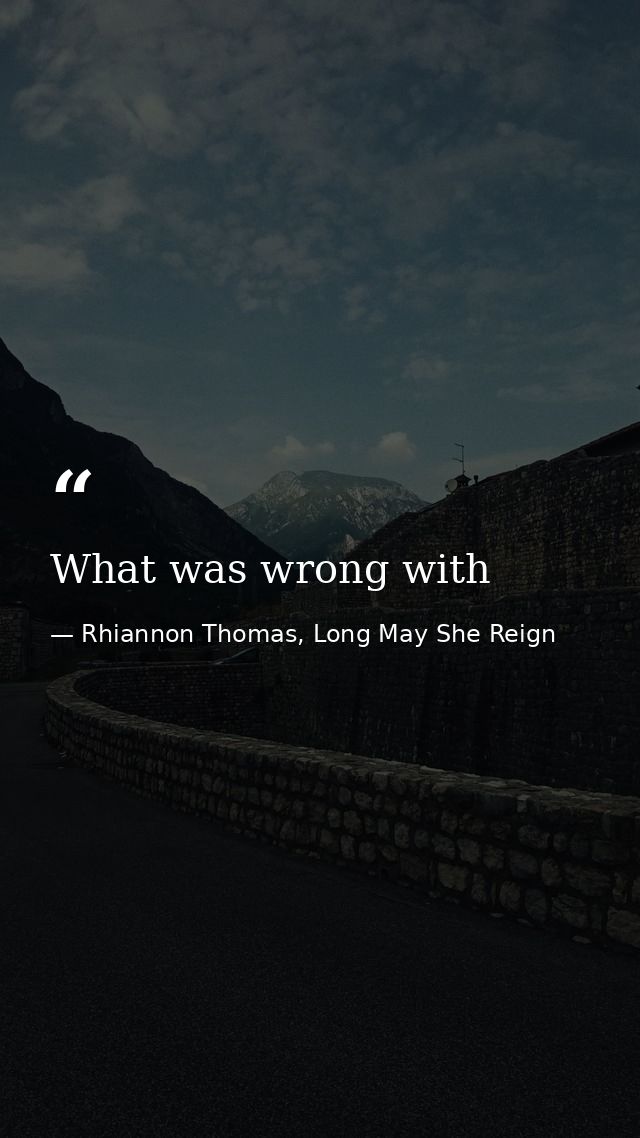 What was wrong with — Rhiannon Thomas, Long May She Reign