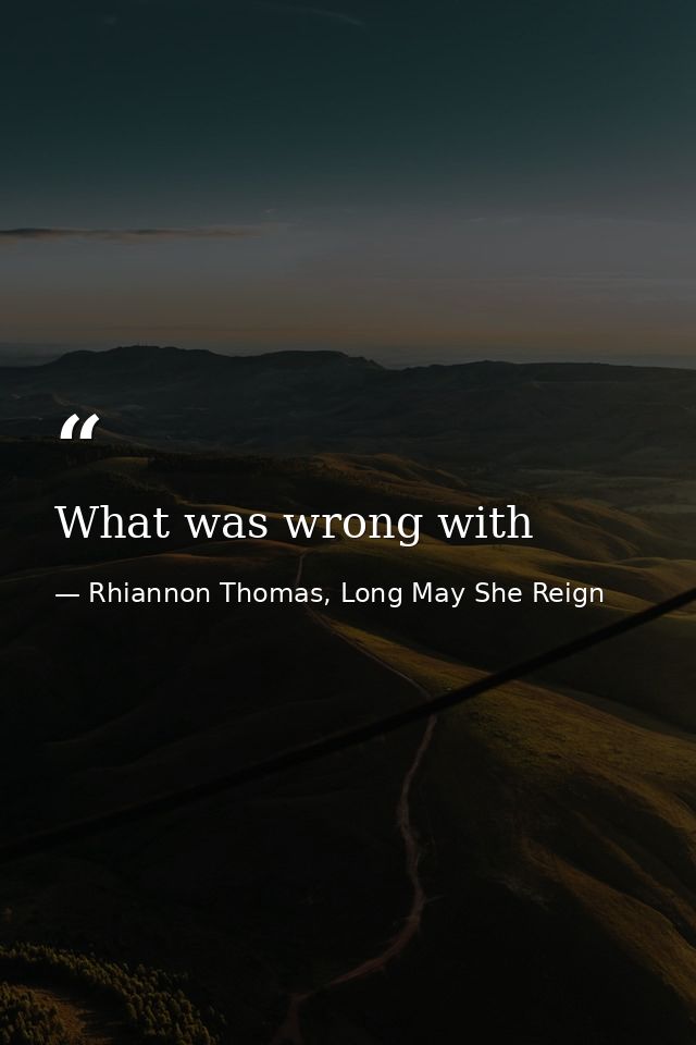What was wrong with — Rhiannon Thomas, Long May She Reign