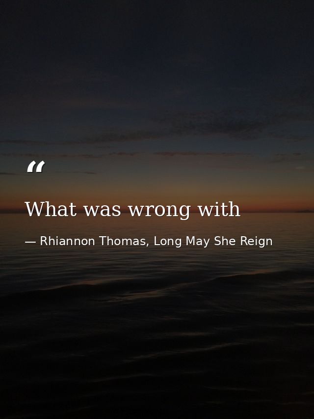 What was wrong with — Rhiannon Thomas, Long May She Reign