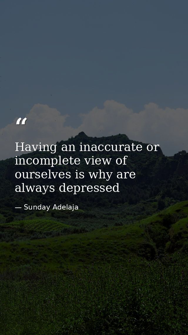 Having an inaccurate or incomplete view of ourselves is why are always depressed — Sunday Adelaja