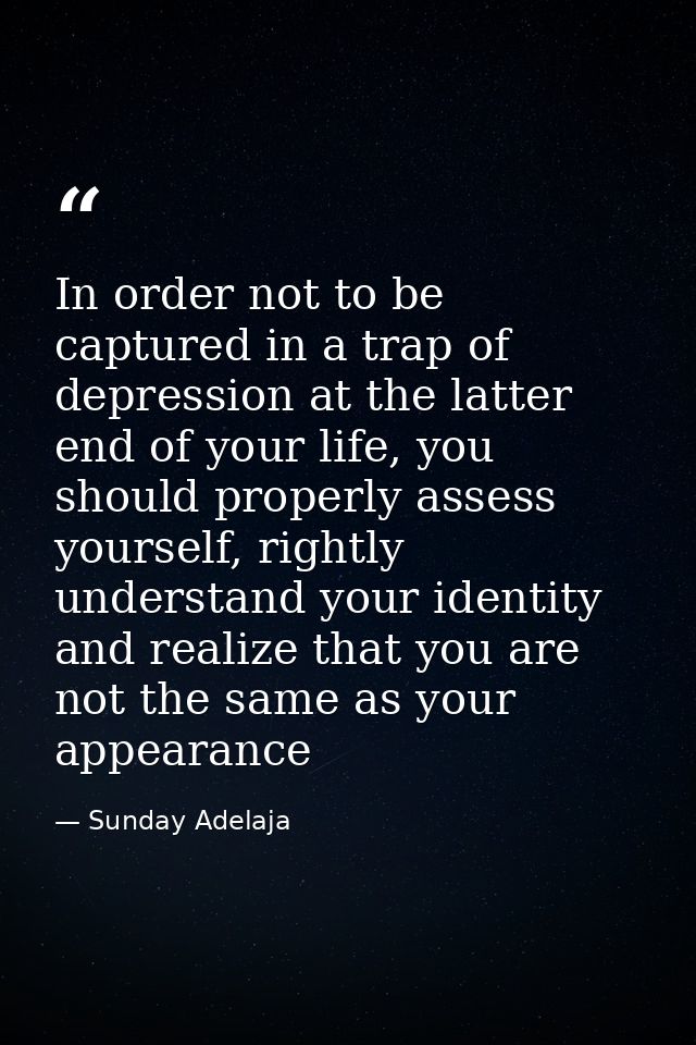 In order not to be captured in a trap of depression at the latter end of your life, you should properly assess yourself, — Sunday Adelaja
