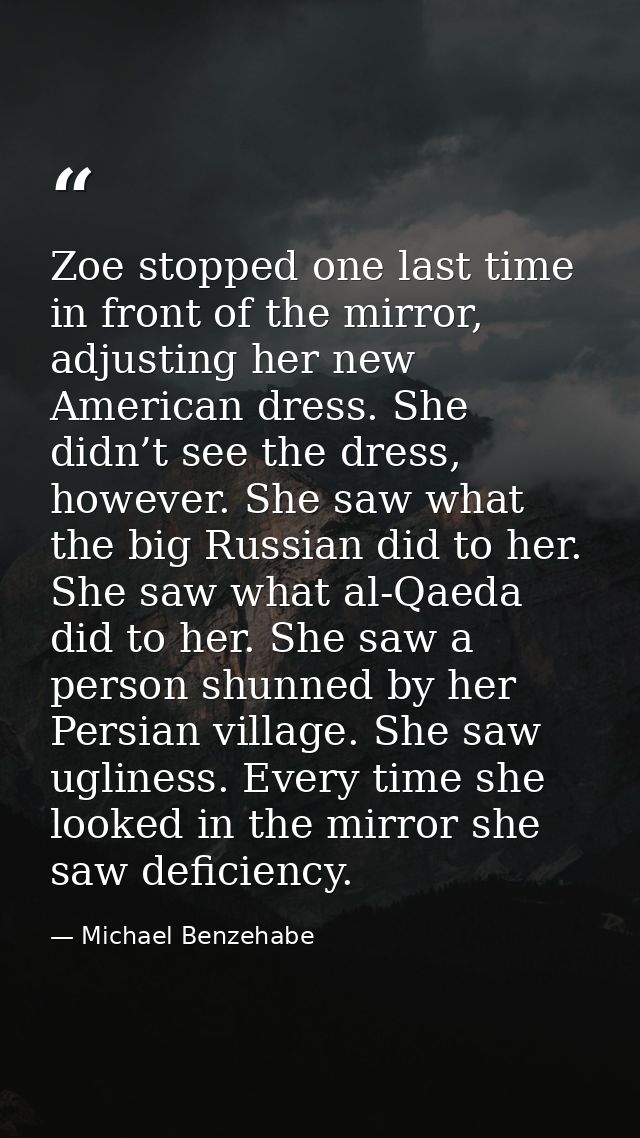 Zoe stopped one last time in front of the mirror, adjusting her new American dress. She didn’t see the dress, however. S — Michael Benzehabe