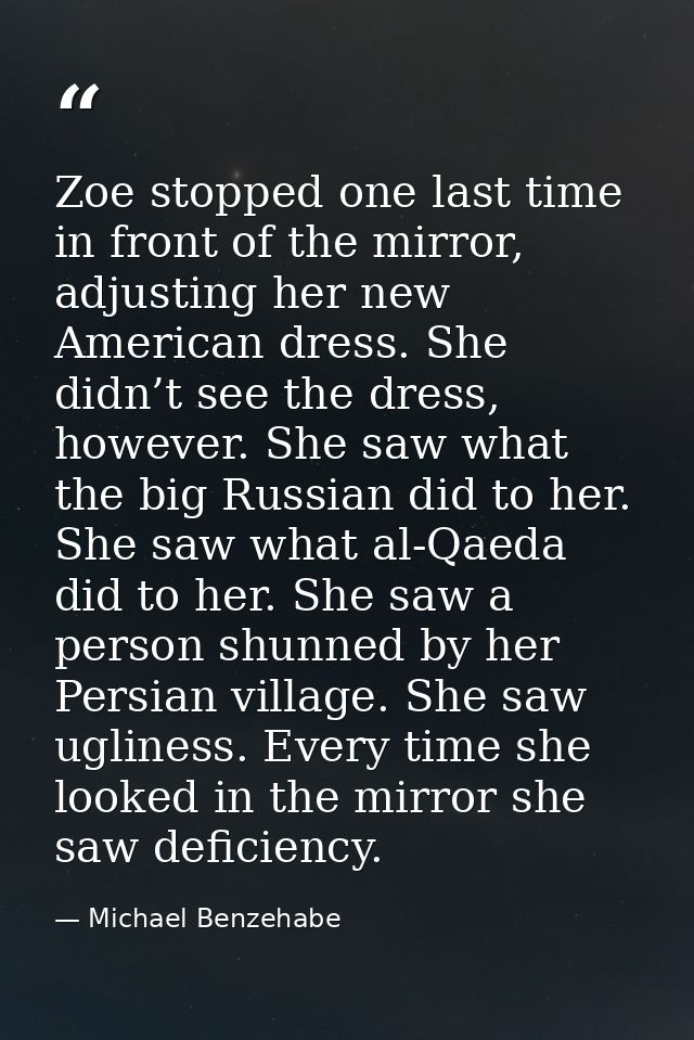 Zoe stopped one last time in front of the mirror, adjusting her new American dress. She didn’t see the dress, however. S — Michael Benzehabe