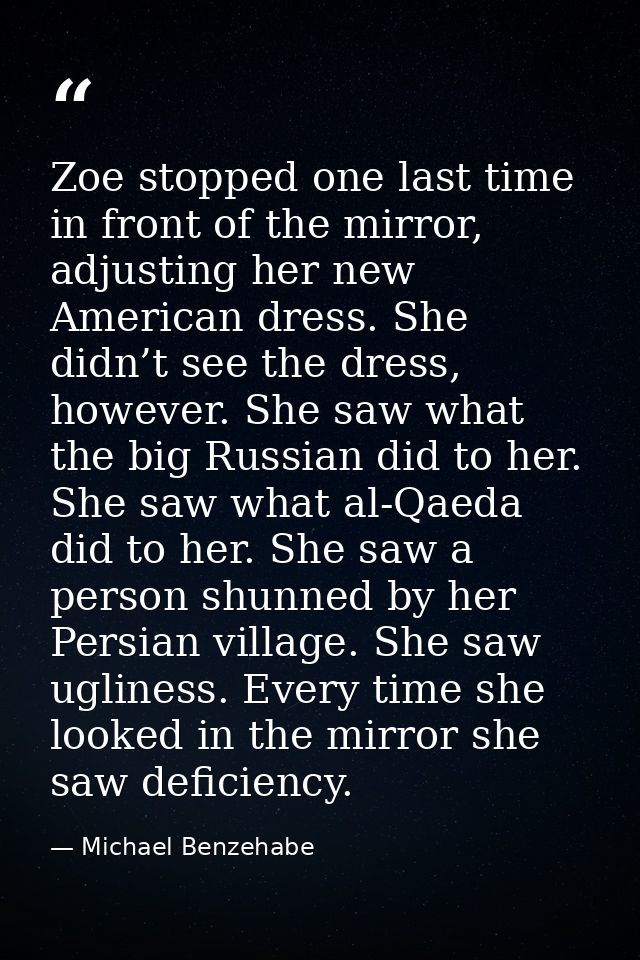 Zoe stopped one last time in front of the mirror, adjusting her new American dress. She didn’t see the dress, however. S — Michael Benzehabe