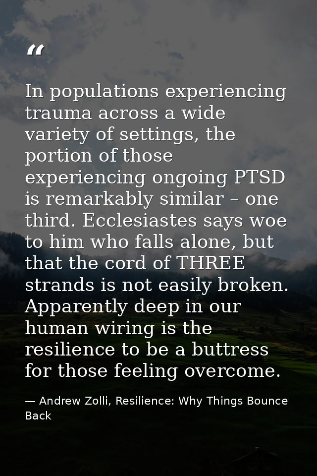 In populations experiencing trauma across a wide variety of settings, the portion of those experiencing ongoing PTSD is  — Andrew Zolli, Resilience: Why Things Bounce Back
