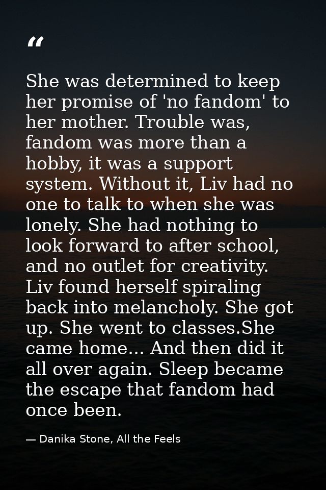 She was determined to keep her promise of 'no fandom' to her mother. Trouble was, fandom was more than a hobby, it was a — Danika Stone, All the Feels