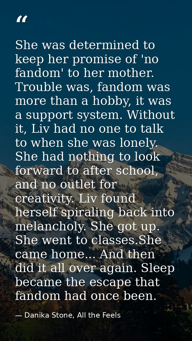 She was determined to keep her promise of 'no fandom' to her mother. Trouble was, fandom was more than a hobby, it was a — Danika Stone, All the Feels