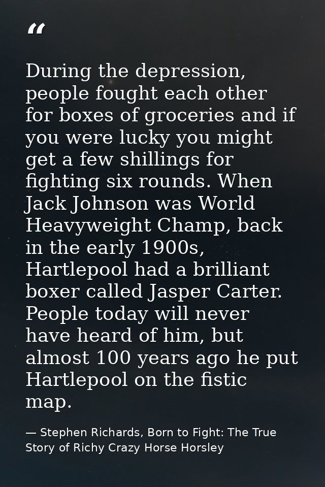 During the depression, people fought each other for boxes of groceries and if you were lucky you might get a few shillin — Stephen Richards, Born to Fight: The True Story of Richy Crazy Horse Horsley