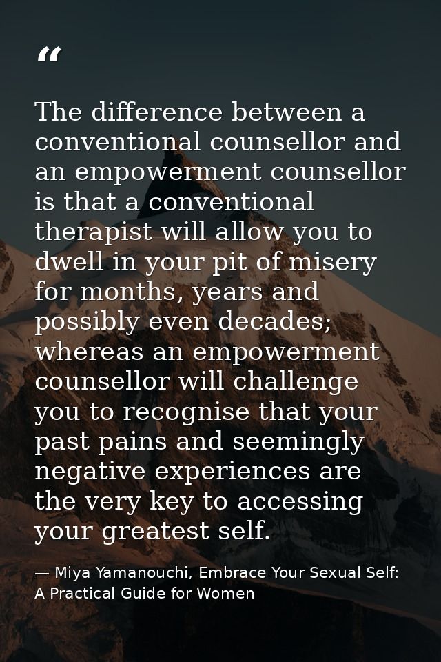 The difference between a conventional counsellor and an empowerment counsellor is that a conventional therapist will all — Miya Yamanouchi, Embrace Your Sexual Self: A Practical Guide for Women